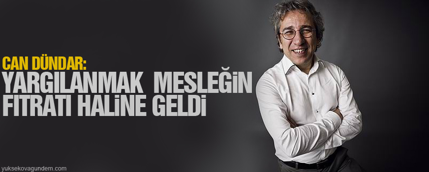 Dündar: Yargılanmak mesleğin fıtratı haline geldi