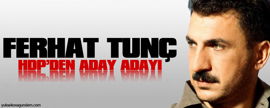 Ferhat Tunç HDPden aday adayı