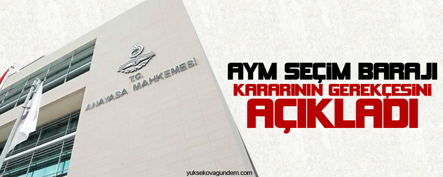 AYM seçim barajı kararının gerekçesini açıkladı