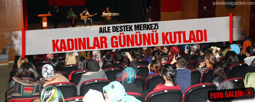 Yüksekova Aile Destek Merkezi Kadınlar Gününü Kutladı