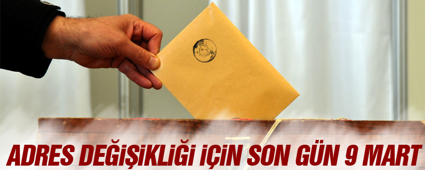 Adres değişikliği için son gün 9 Mart