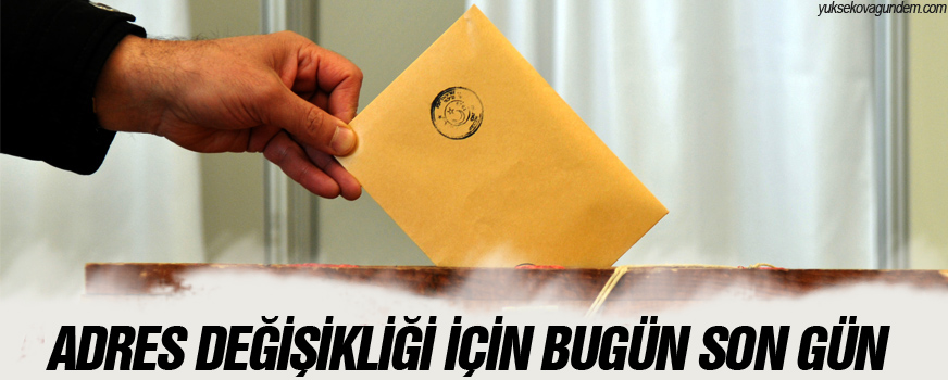 Adres değişikliği için bugün son gün