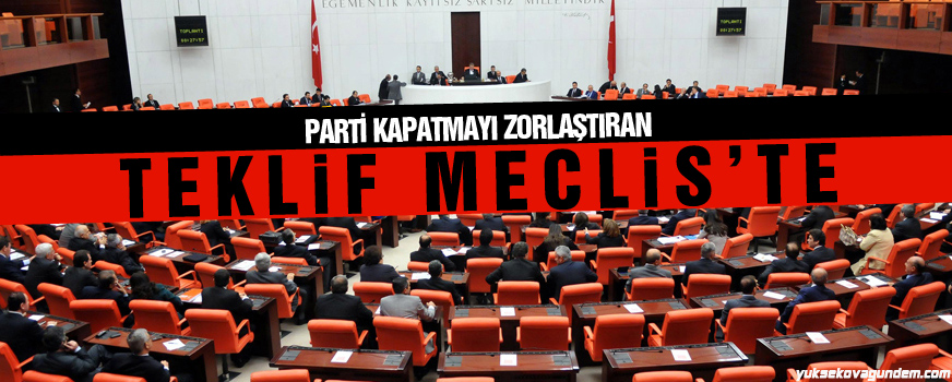 Parti kapatmayı zorlaştıran teklif Mecliste