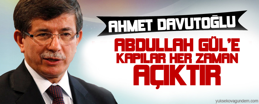 Davutoğlu: Güle AK Partinin kapıları her zaman açıktır