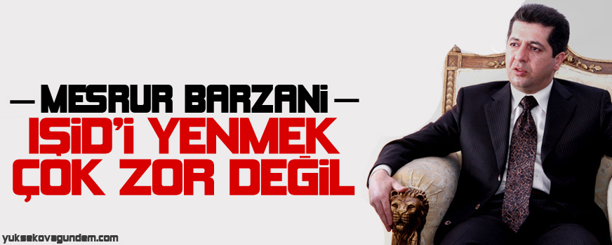 Mesrur Barzani: IŞİDi yenmek zor değil
