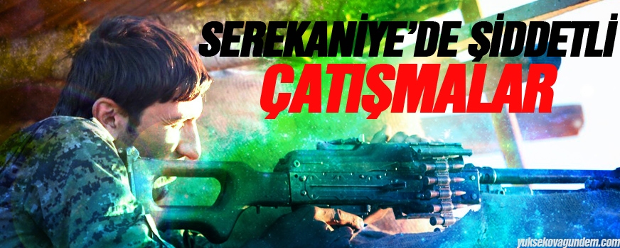 Serekaniyede şiddetli çatışmalar