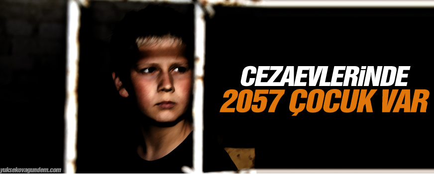 Cezaevlerinde 2057 çocuk var