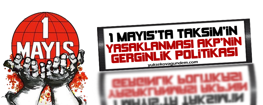 KESK: 1 Mayısta Taksimin yasaklanması AKPnin gerginlik politikası