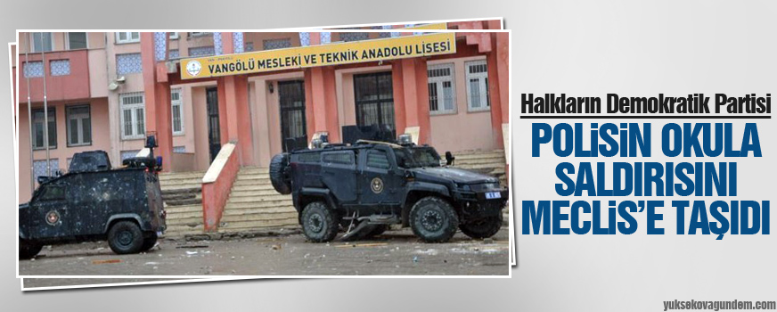 HDP, polisin okula saldırısını Meclise taşıdı