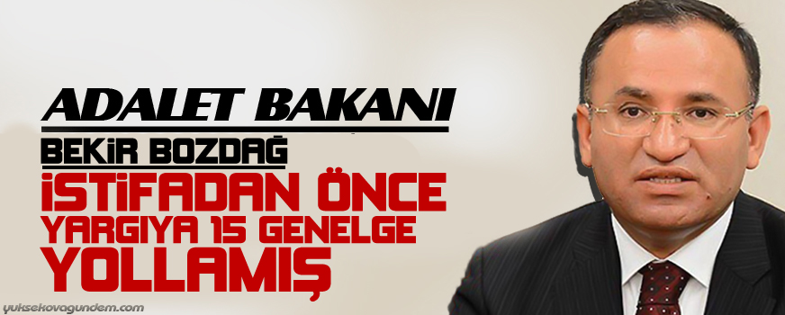 Bozdağ istifadan önce yargıya 15 genelge yollamış