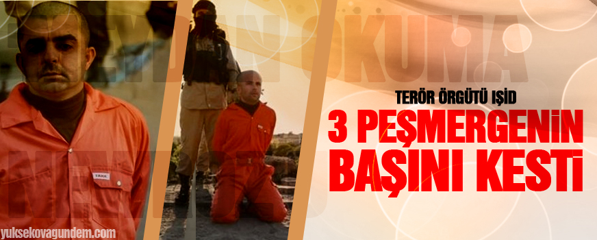 Terör Örgütü IŞİD 3 peşmergenin başını kesti