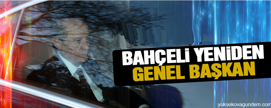 Bahçeli yeniden genel başkan