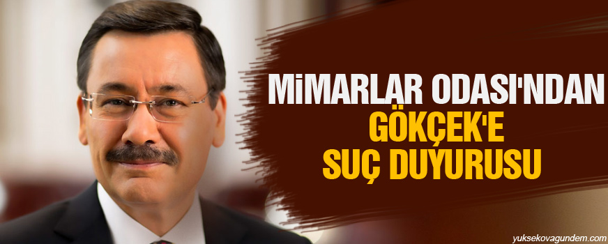 Mimarlar Odasından Gökçeke suç duyurusu