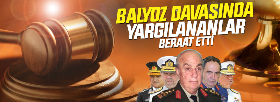 Balyoz’dan yargılananlar beraat etti