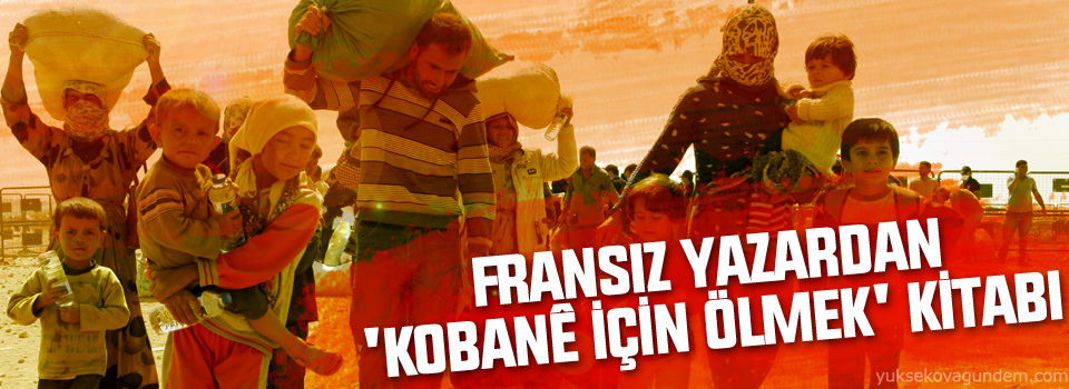 Fransız yazardan 'Kobanê için ölmek' kitabı