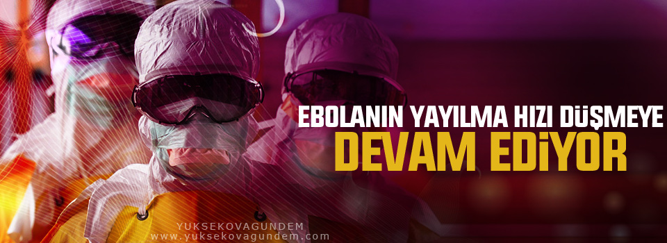 Ebolanın yayılma hızı düşmeye devam ediyor