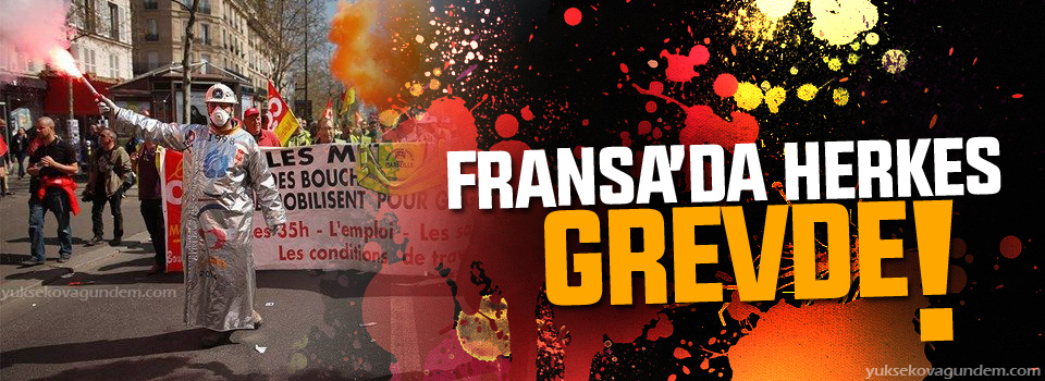 Fransa’da herkes grevde!