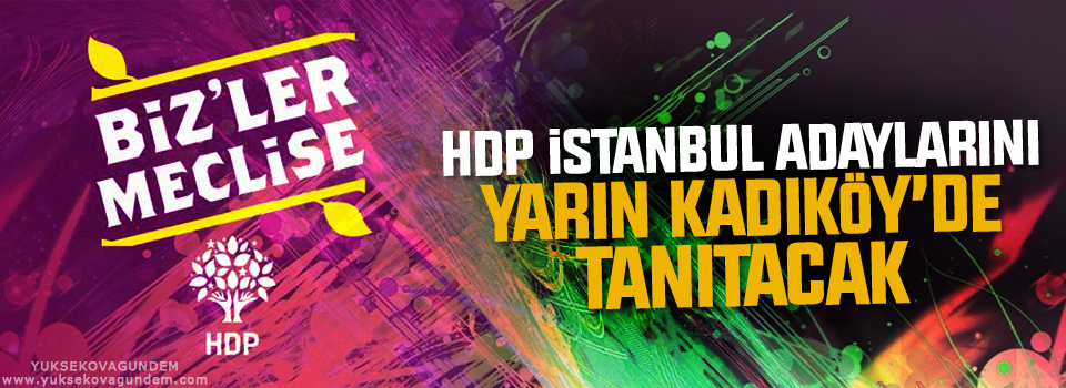HDP İstanbul adaylarını yarın Kadıköy’de tanıtacak