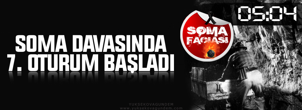 Soma davasında 7. oturum başladı