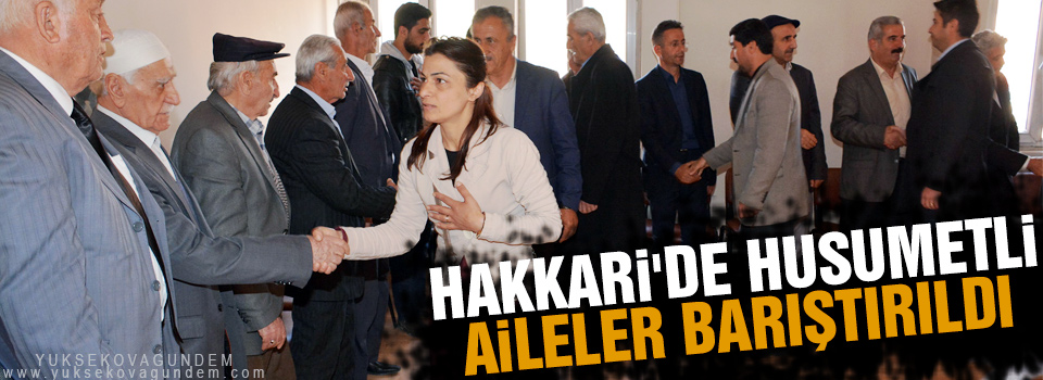 Hakkari'de husumetli aileler barıştırıldı