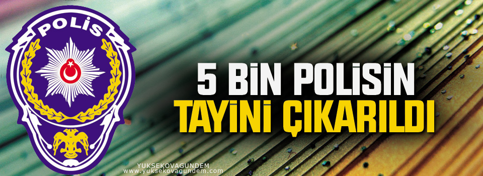 5 bin polise tayin