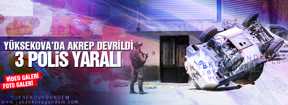 Yüksekova'da akrep devrildi, 3 polis yaralı