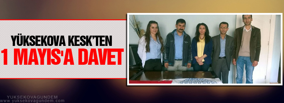 Yüksekova KESK’ten 1 Mayıs'a davet