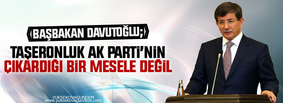 Davutoğlu: Taşeronluk AK Parti’nin çıkardığı bir mesele değil