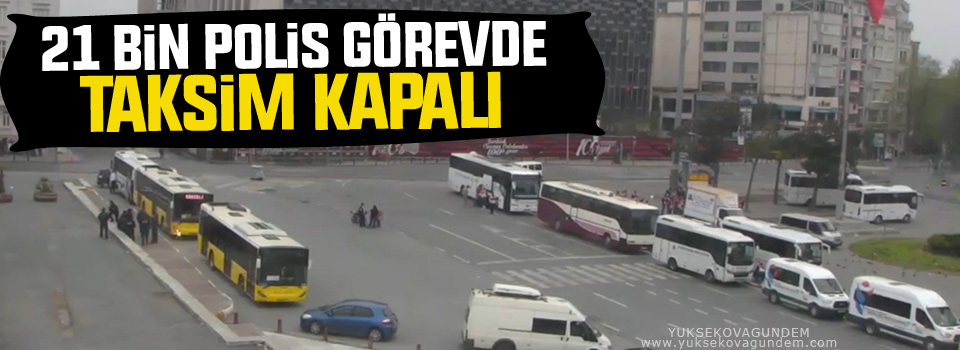Taksim’de 1 Mayıs önlemleri
