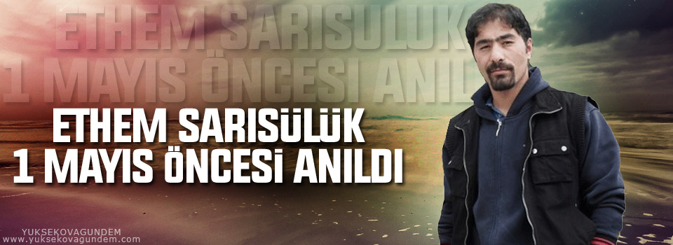 Ethem Sarısülük 1 Mayıs öncesi anıldı