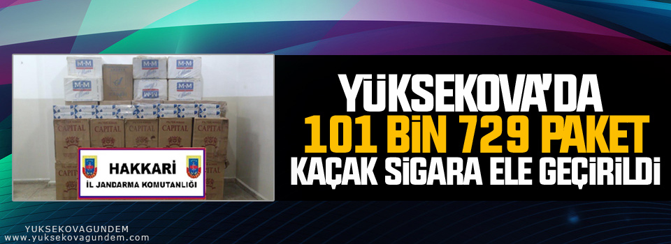 Yüksekova’da 101 Bin 729 Paket Kaçak Sigara Ele Geçirildi