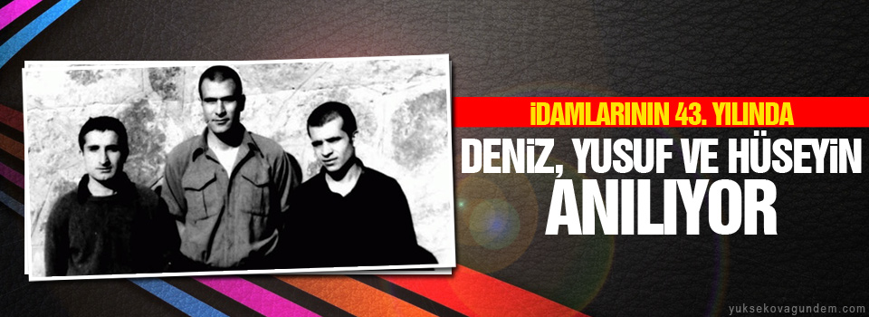 İdamlarının 43. yılında Deniz, Yusuf ve Hüseyin anılıyor