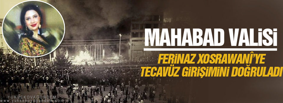 Mahabad Valisi Ferinaz Xosrawanî’ye tecavüz girişimini doğruladı