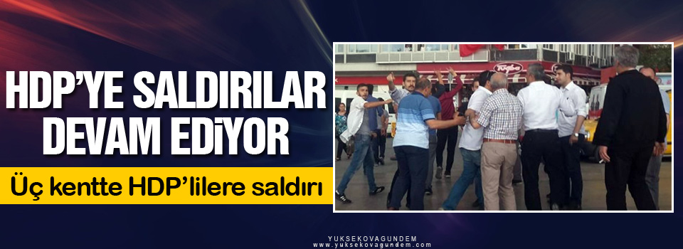 HDP'ye saldırılar Devam Ediyor