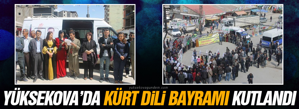 Yüksekova'da Kürt Dili Bayramı Kutlandı