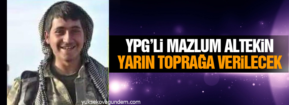 YPG'li Altekin yarın toprağa verilecek