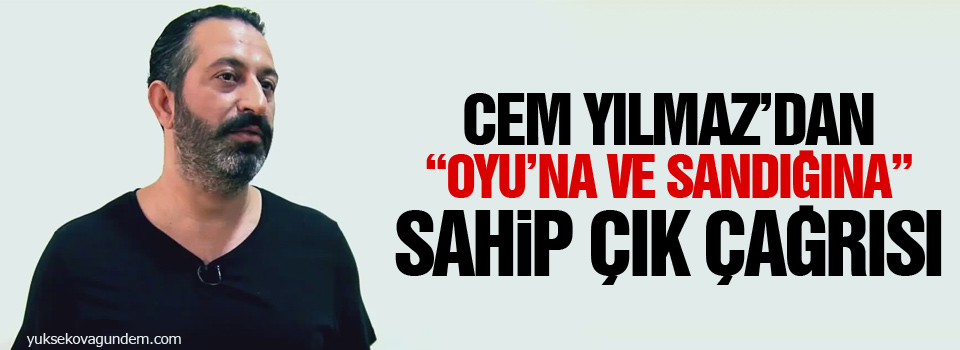Cem Yılmaz’dan “Oyu’na ve sandığına sahip” çık çağrısı