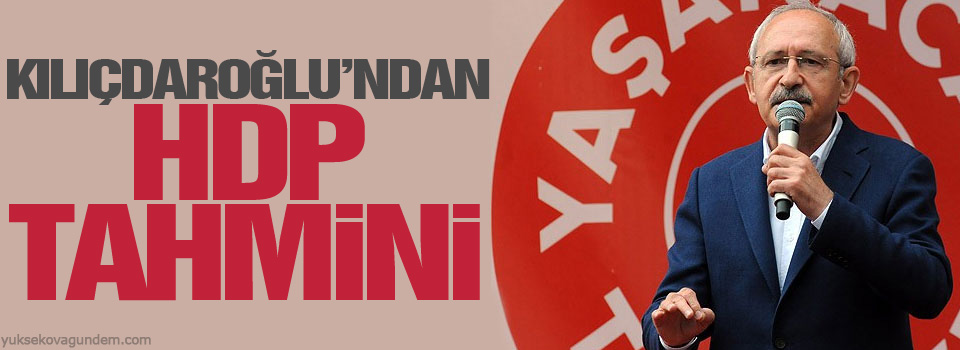 Kılıçdaroğlu’ndan HDP tahmini