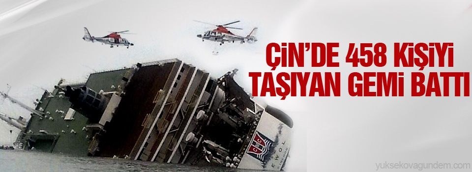 Çin’de 458 kişiyi taşıyan gemi battı