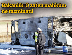 Bakanlık: O zaten mahkûm, ne tazminatı!