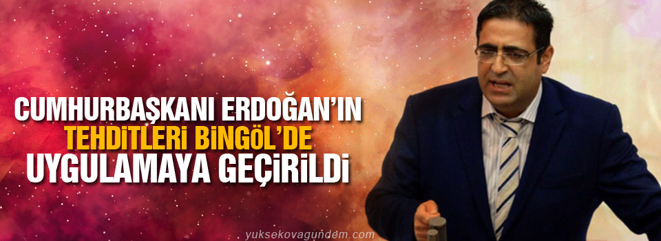 Baluken: Erdoğan’ın tehditleri Bingöl’de uygulamaya geçirildi