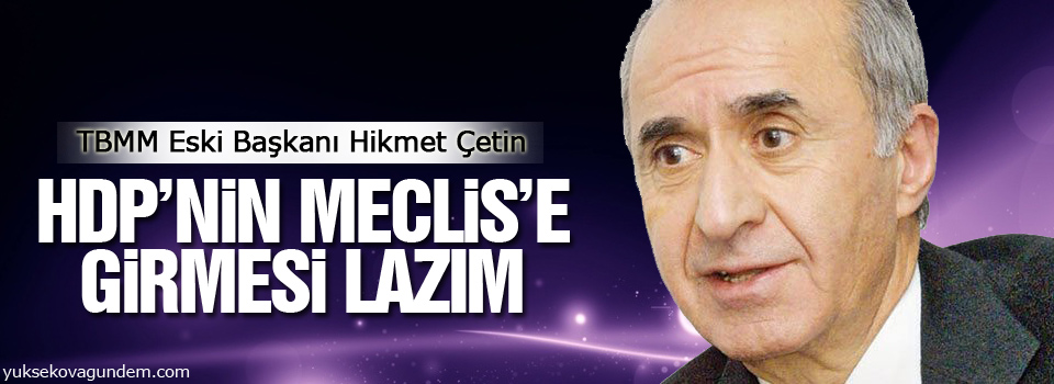 'HDP'nin Meclis'e girmesi lazım'