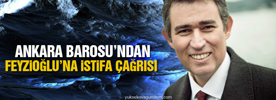 Ankara Barosu’ndan Feyzioğlu’na istifa çağrısı