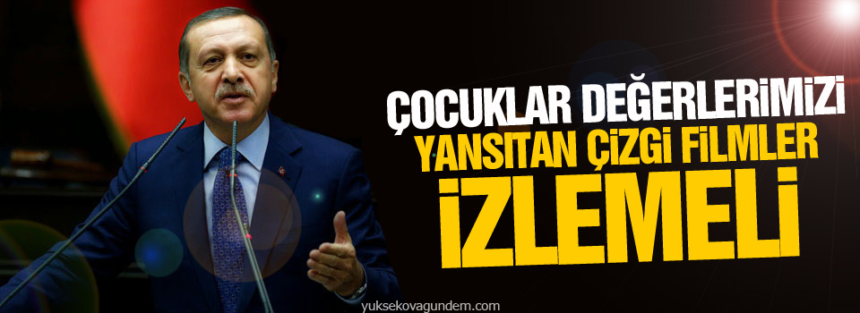Erdoğan: Çocuklar değerlerimizi yansıtan çizgi filmler izlemeli