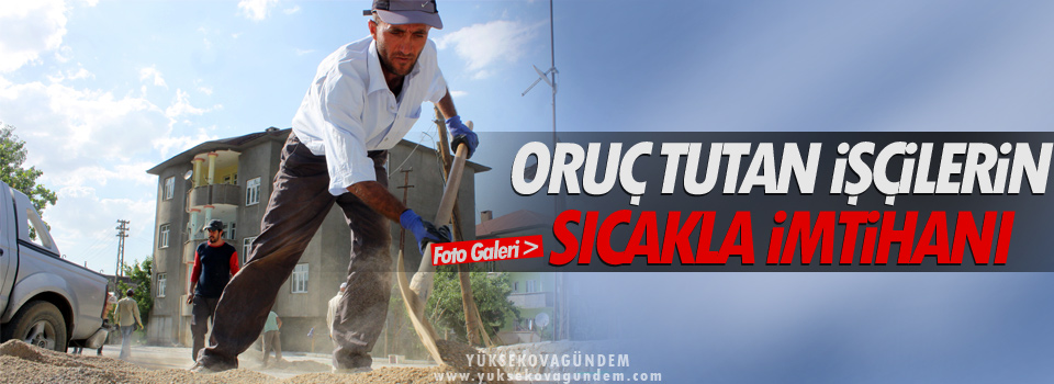 Oruç tutan işçilerin sıcakla imtihanı