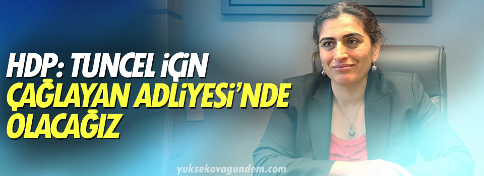 HDP: Tuncel için Çağlayan Adliyesi’nde olacağız