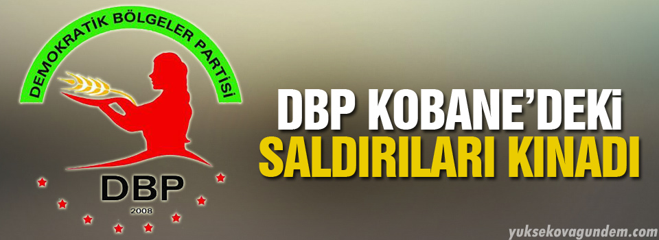 DBP Kobanê’deki saldırıları kınadı