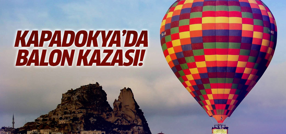 Kapadokya’da balon kazası