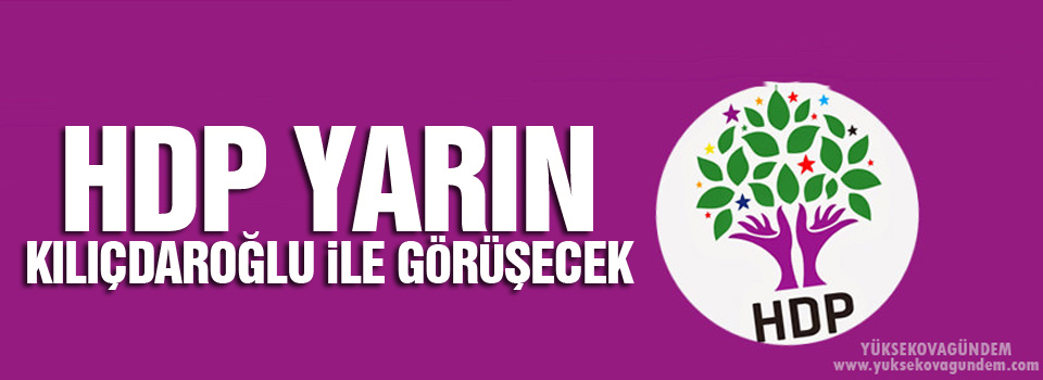 HDP yarın Kılıçdaroğlu ile görüşecek