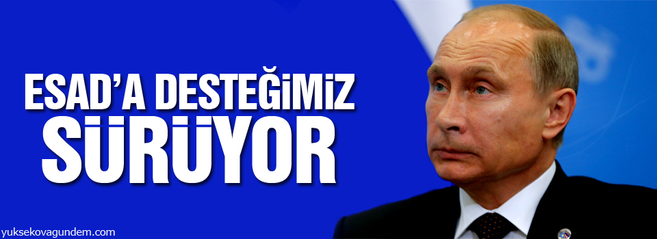 Putin: Esad’a desteğimiz sürüyor